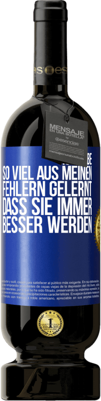 49,95 € Kostenloser Versand | Rotwein Premium Ausgabe MBS® Reserve Ich habe so viel aus meinen Fehlern gelernt, dass sie immer besser werden Blaue Markierung. Anpassbares Etikett Reserve 12 Monate Ernte 2016 Tempranillo