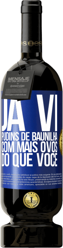 49,95 € | Vinho tinto Edição Premium MBS® Reserva Já vi pudins de baunilha com mais ovos do que você Etiqueta Azul. Etiqueta personalizável Reserva 12 Meses Colheita 2016 Tempranillo