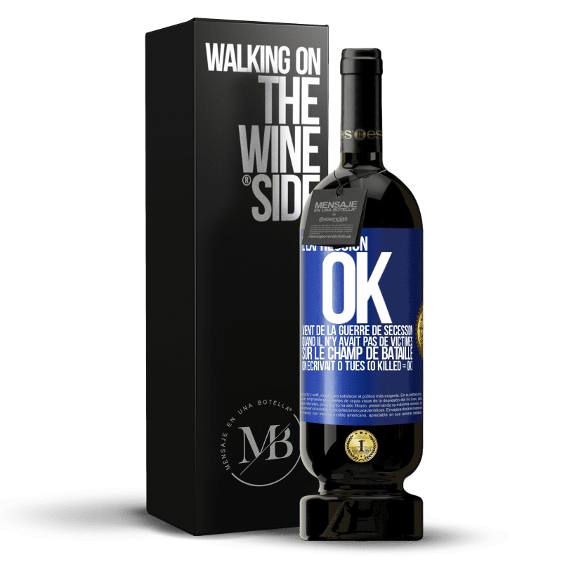 49,95 € Envoi gratuit | Vin rouge Édition Premium MBS® Réserve L'expression OK vient de la Guerre de Sécession, quand il n'y avait pas de victimes sur le champ de bataille on écrivait 0 tués Étiquette Bleue. Étiquette personnalisable Réserve 12 Mois Récolte 2016 Tempranillo