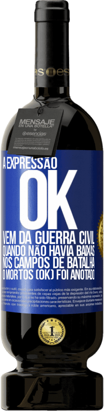 Envio grátis | Vinho tinto Edição Premium MBS® Reserva A expressão OK vem da Guerra Civil, quando não havia baixas nos campos de batalha, 0 mortos (OK) foi anotado Etiqueta Azul. Etiqueta personalizável Reserva 12 Meses Colheita 2014 Tempranillo