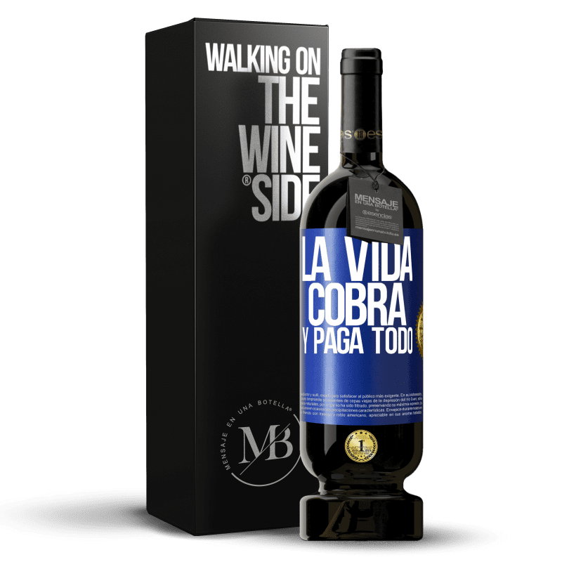 49,95 € Envío gratis | Vino Tinto Edición Premium MBS® Reserva La vida cobra y paga todo Etiqueta Azul. Etiqueta personalizable Reserva 12 Meses Cosecha 2014 Tempranillo