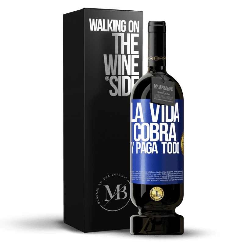49,95 € Envío gratis | Vino Tinto Edición Premium MBS® Reserva La vida cobra y paga todo Etiqueta Azul. Etiqueta personalizable Reserva 12 Meses Cosecha 2016 Tempranillo