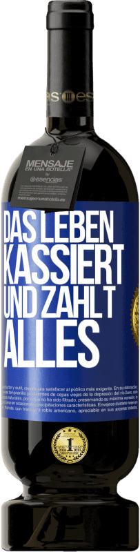 49,95 € | Rotwein Premium Ausgabe MBS® Reserve Das Leben kassiert und zahlt alles Blaue Markierung. Anpassbares Etikett Reserve 12 Monate Ernte 2015 Tempranillo