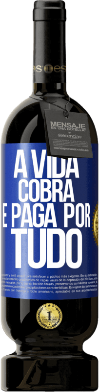 «A vida cobra e paga por tudo» Edição Premium MBS® Reserva