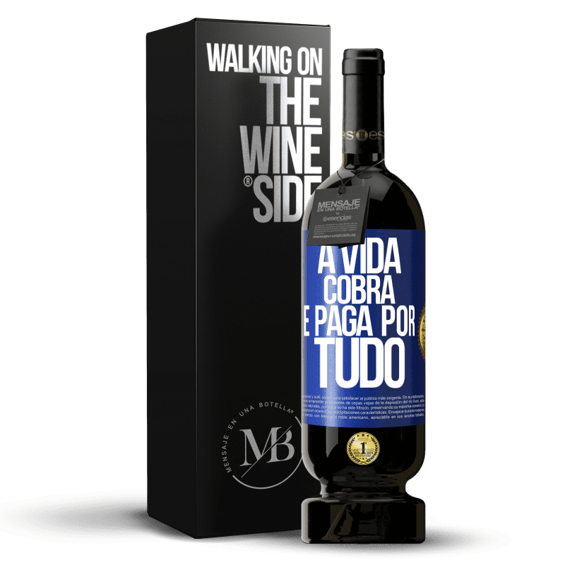 49,95 € Envio grátis | Vinho tinto Edição Premium MBS® Reserva A vida cobra e paga por tudo Etiqueta Azul. Etiqueta personalizável Reserva 12 Meses Colheita 2016 Tempranillo