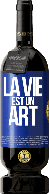 49,95 € | Vin rouge Édition Premium MBS® Réserve La vie est un art Étiquette Bleue. Étiquette personnalisable Réserve 12 Mois Récolte 2015 Tempranillo