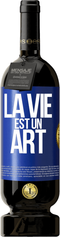 49,95 € Envoi gratuit | Vin rouge Édition Premium MBS® Réserve La vie est un art Étiquette Bleue. Étiquette personnalisable Réserve 12 Mois Récolte 2016 Tempranillo