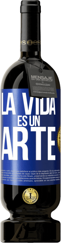 49,95 € Envío gratis | Vino Tinto Edición Premium MBS® Reserva La vida es un arte Etiqueta Azul. Etiqueta personalizable Reserva 12 Meses Cosecha 2014 Tempranillo