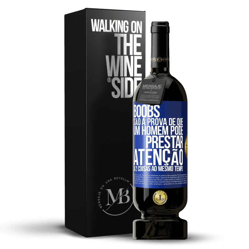 49,95 € Envio grátis | Vinho tinto Edição Premium MBS® Reserva Boobs são a prova de que um homem pode prestar atenção a 2 coisas ao mesmo tempo Etiqueta Azul. Etiqueta personalizável Reserva 12 Meses Colheita 2014 Tempranillo