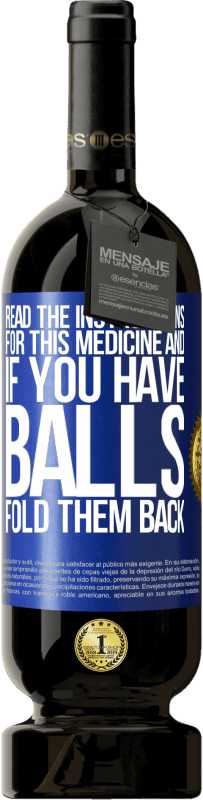 «Прочтите инструкцию к этому лекарству и, если у вас есть шарики, сложите их обратно» Premium Edition MBS® Бронировать