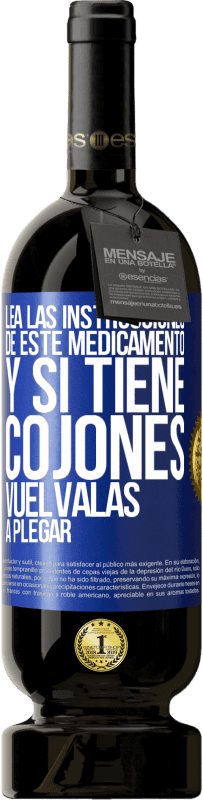 49,95 € Envío gratis | Vino Tinto Edición Premium MBS® Reserva Lea las instrucciones de este medicamento y si tiene cojones, vuélvalas a plegar Etiqueta Azul. Etiqueta personalizable Reserva 12 Meses Cosecha 2016 Tempranillo