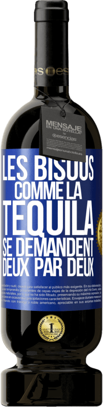 49,95 € Envoi gratuit | Vin rouge Édition Premium MBS® Réserve Les bisous comme la tequila se demandent deux par deux Étiquette Bleue. Étiquette personnalisable Réserve 12 Mois Récolte 2016 Tempranillo