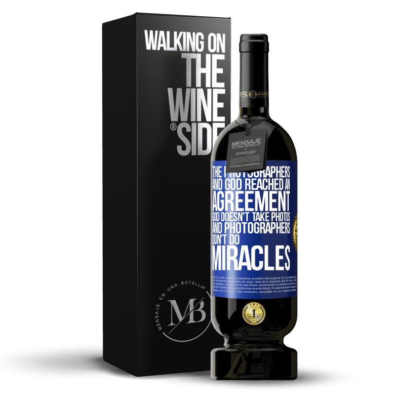 49,95 € Free Shipping | Red Wine Premium Edition MBS® Reserve The photographers and God reached an agreement. God doesn't take photos and photographers don't do miracles Blue Label. Customizable label Reserve 12 Months Harvest 2014 Tempranillo