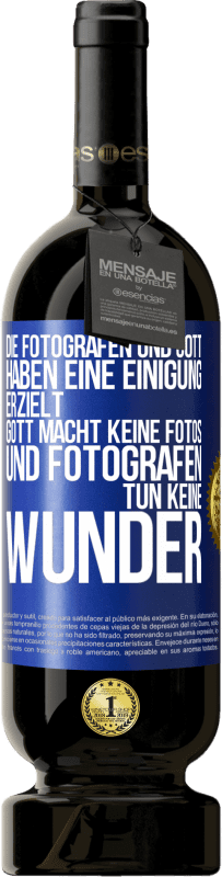 49,95 € Kostenloser Versand | Rotwein Premium Ausgabe MBS® Reserve Die Fotografen und Gott haben eine Einigung erzielt. Gott macht keine Fotos und Fotografen tun keine Wunder Blaue Markierung. Anpassbares Etikett Reserve 12 Monate Ernte 2016 Tempranillo