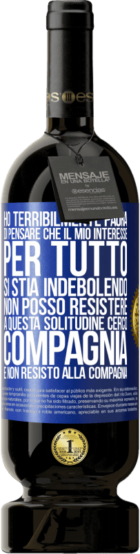 49,95 € Spedizione Gratuita | Vino rosso Edizione Premium MBS® Riserva Ho terribilmente paura di pensare che il mio interesse per tutto si stia indebolendo. Non posso resistere a questa Etichetta Blu. Etichetta personalizzabile Riserva 12 Mesi Raccogliere 2014 Tempranillo