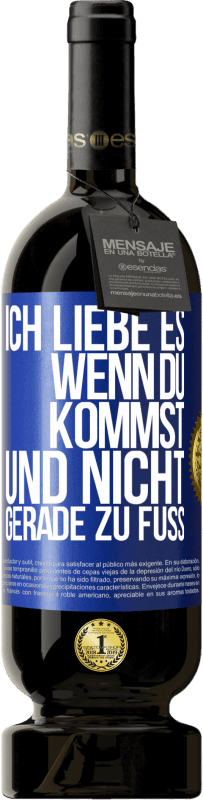 49,95 € | Rotwein Premium Ausgabe MBS® Reserve Ich liebe es, wenn du kommst und nicht gerade zu Fuß Blaue Markierung. Anpassbares Etikett Reserve 12 Monate Ernte 2014 Tempranillo