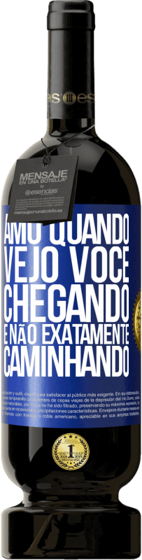 49,95 € | Vinho tinto Edição Premium MBS® Reserva Amo quando vejo você chegando e não exatamente caminhando Etiqueta Azul. Etiqueta personalizável Reserva 12 Meses Colheita 2014 Tempranillo