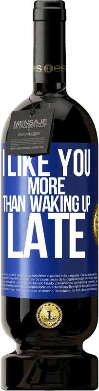 «I like you more than waking up late» Premium Edition MBS® Reserve