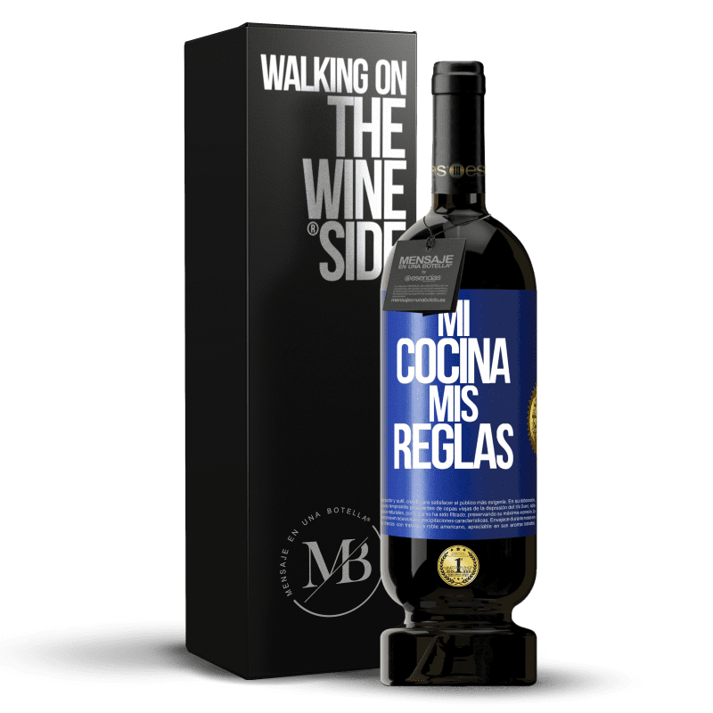 49,95 € Envío gratis | Vino Tinto Edición Premium MBS® Reserva Mi cocina, mis reglas Etiqueta Azul. Etiqueta personalizable Reserva 12 Meses Cosecha 2015 Tempranillo