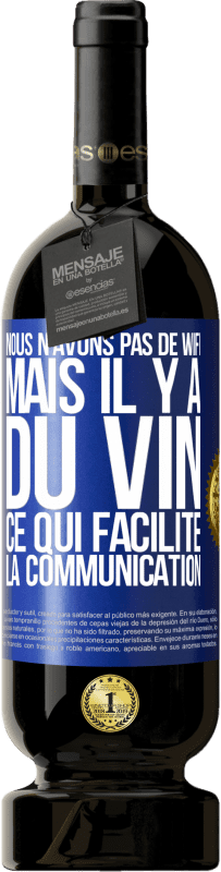 «Nous n'avons pas de Wifi, mais il y a du vin, ce qui facilite la communication» Édition Premium MBS® Réserve