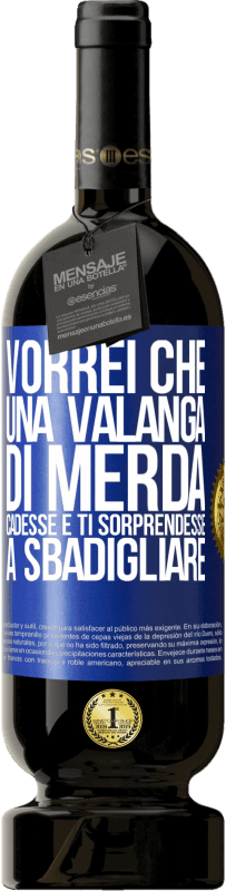 Spedizione Gratuita | Vino rosso Edizione Premium MBS® Riserva Vorrei che una valanga di merda cadesse e ti sorprendesse a sbadigliare Etichetta Blu. Etichetta personalizzabile Riserva 12 Mesi Raccogliere 2014 Tempranillo