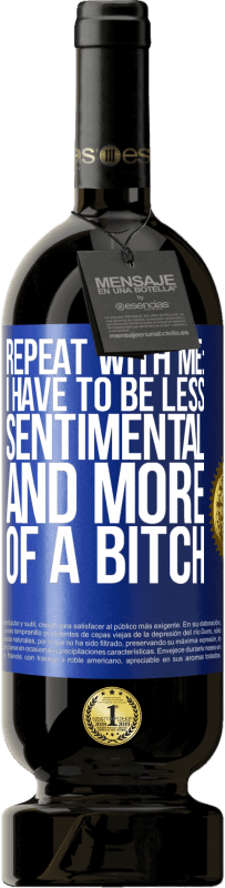 49,95 € | Красное вино Premium Edition MBS® Бронировать Повторите со мной: я должен быть менее сентиментальным и более суочным Синяя метка. Настраиваемая этикетка Бронировать 12 Месяцы Урожай 2016 Tempranillo