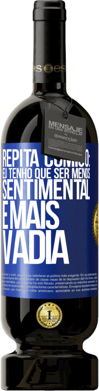 Envio grátis | Vinho tinto Edição Premium MBS® Reserva Repita comigo: eu tenho que ser menos sentimental e mais vadia Etiqueta Azul. Etiqueta personalizável Reserva 12 Meses Colheita 2014 Tempranillo