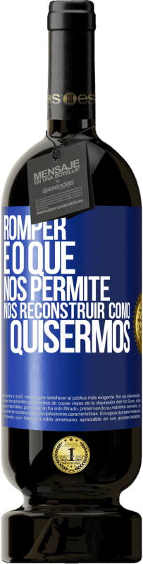 49,95 € | Vinho tinto Edição Premium MBS® Reserva Romper é o que nos permite nos reconstruir como quisermos Etiqueta Azul. Etiqueta personalizável Reserva 12 Meses Colheita 2014 Tempranillo