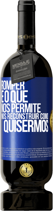 49,95 € | Vinho tinto Edição Premium MBS® Reserva Romper é o que nos permite nos reconstruir como quisermos Etiqueta Azul. Etiqueta personalizável Reserva 12 Meses Colheita 2015 Tempranillo