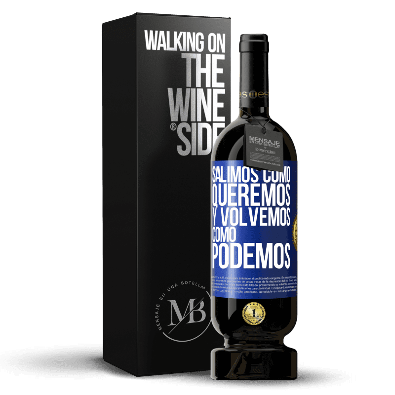 49,95 € Envío gratis | Vino Tinto Edición Premium MBS® Reserva Salimos como queremos y volvemos como podemos Etiqueta Azul. Etiqueta personalizable Reserva 12 Meses Cosecha 2014 Tempranillo