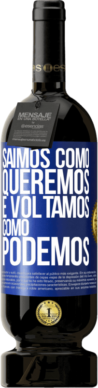 49,95 € Envio grátis | Vinho tinto Edição Premium MBS® Reserva Saímos como queremos e voltamos como podemos Etiqueta Azul. Etiqueta personalizável Reserva 12 Meses Colheita 2016 Tempranillo