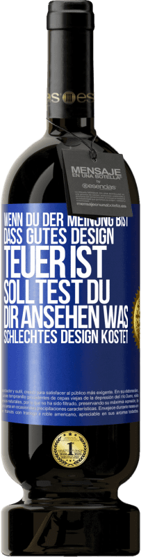 Kostenloser Versand | Rotwein Premium Ausgabe MBS® Reserve Wenn du der Meinung bist, dass gutes Design teuer ist, solltest du dir ansehen, was schlechtes Design kostet Blaue Markierung. Anpassbares Etikett Reserve 12 Monate Ernte 2014 Tempranillo