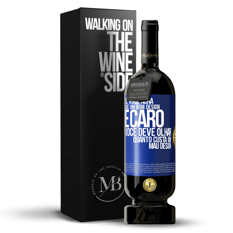 49,95 € Envio grátis | Vinho tinto Edição Premium MBS® Reserva Se você acha que um bom design é caro, você deve olhar quanto custa um mau design Etiqueta Azul. Etiqueta personalizável Reserva 12 Meses Colheita 2014 Tempranillo