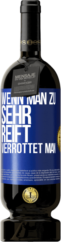 «Wenn man zu sehr reift, verrottet man» Premium Ausgabe MBS® Reserve