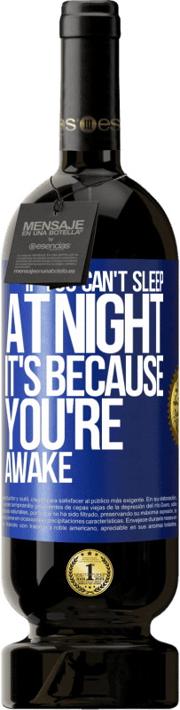 «If you can't sleep at night it's because you're awake» Premium Edition MBS® Reserve