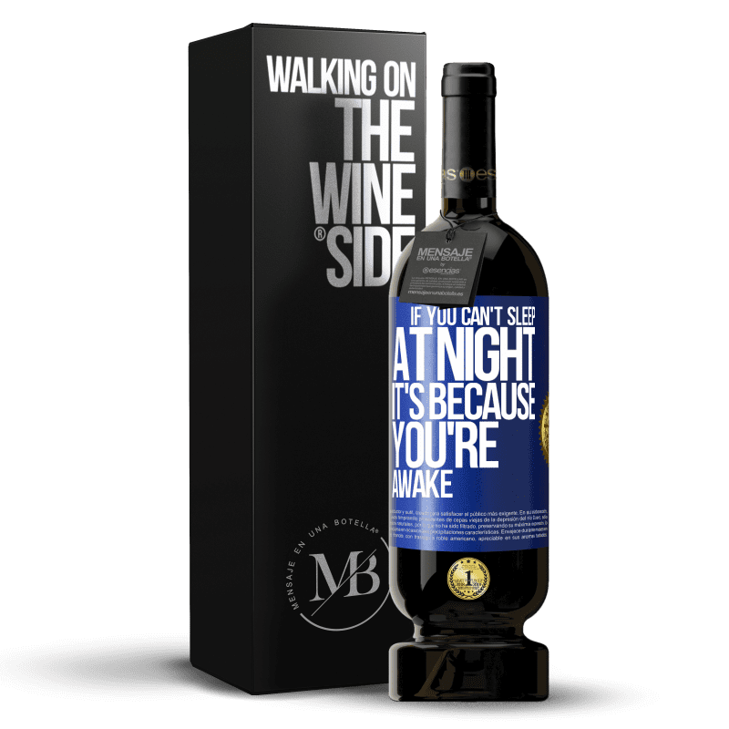 49,95 € Free Shipping | Red Wine Premium Edition MBS® Reserve If you can't sleep at night it's because you're awake Blue Label. Customizable label Reserve 12 Months Harvest 2014 Tempranillo