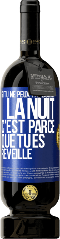 49,95 € Envoi gratuit | Vin rouge Édition Premium MBS® Réserve Si tu ne peux pas dormir la nuit c'est parce que tu es réveillé Étiquette Bleue. Étiquette personnalisable Réserve 12 Mois Récolte 2014 Tempranillo