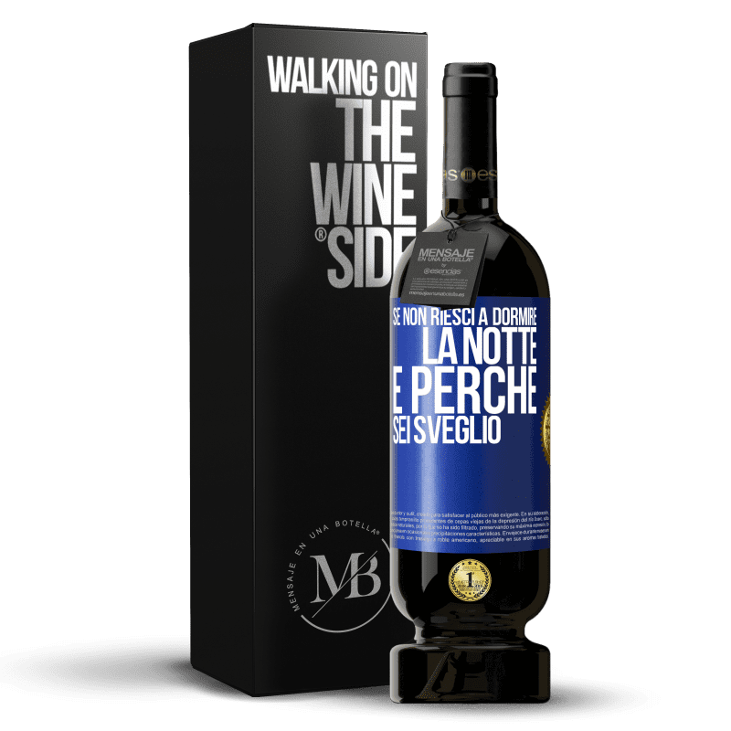 49,95 € Spedizione Gratuita | Vino rosso Edizione Premium MBS® Riserva Se non riesci a dormire la notte è perché sei sveglio Etichetta Blu. Etichetta personalizzabile Riserva 12 Mesi Raccogliere 2014 Tempranillo