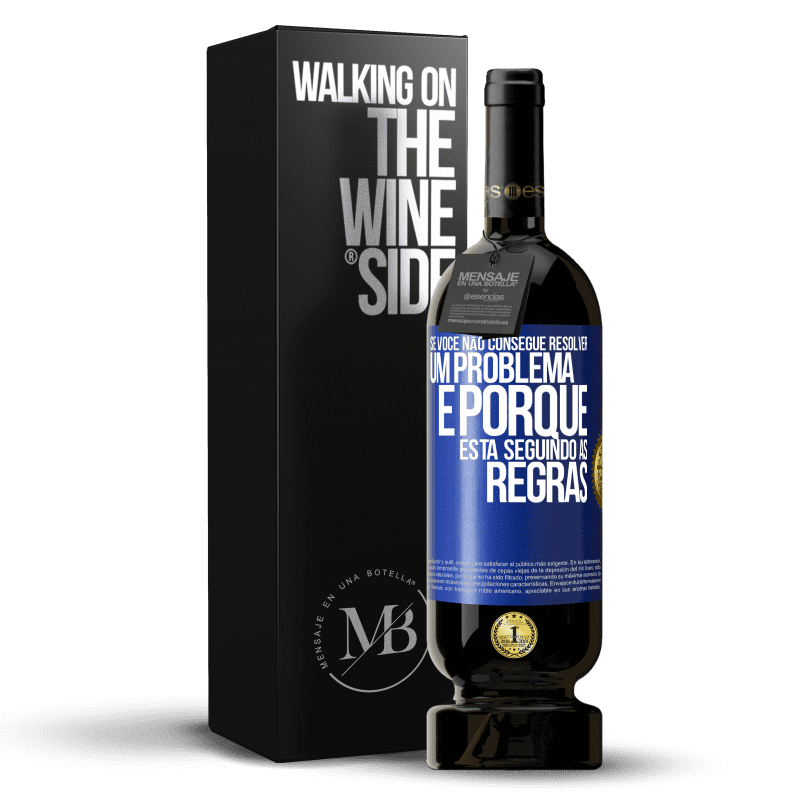 49,95 € Envio grátis | Vinho tinto Edição Premium MBS® Reserva Se você não consegue resolver um problema é porque está seguindo as regras Etiqueta Azul. Etiqueta personalizável Reserva 12 Meses Colheita 2014 Tempranillo