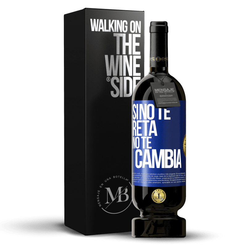 49,95 € Envío gratis | Vino Tinto Edición Premium MBS® Reserva Si no te reta no te cambia Etiqueta Azul. Etiqueta personalizable Reserva 12 Meses Cosecha 2014 Tempranillo