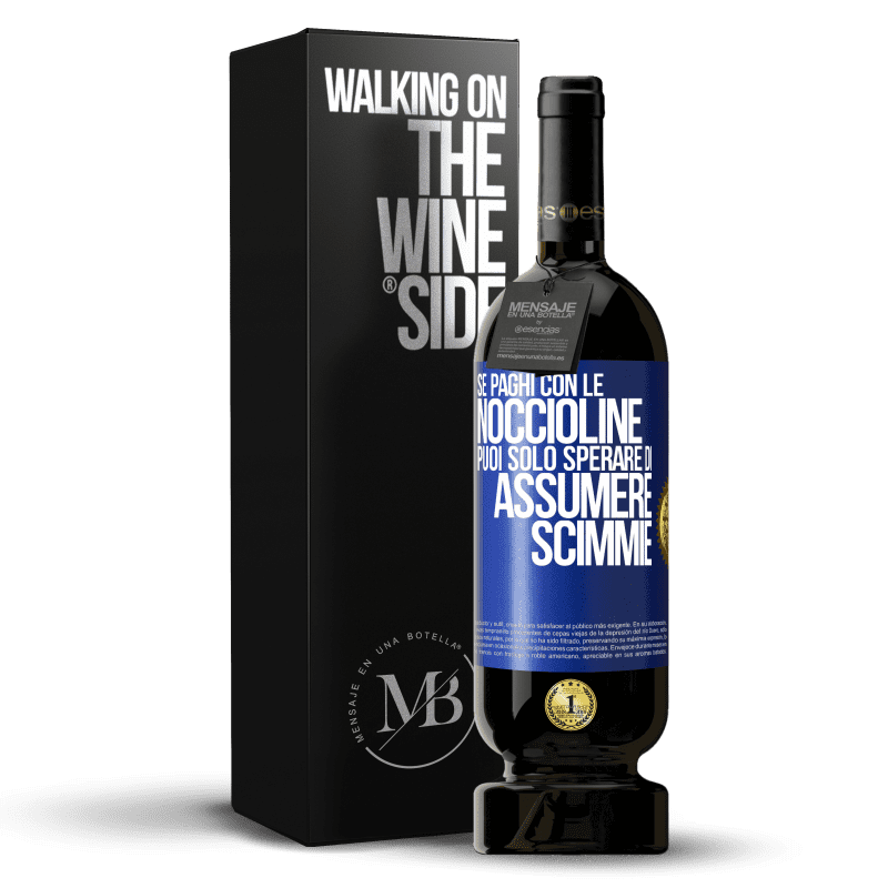 49,95 € Spedizione Gratuita | Vino rosso Edizione Premium MBS® Riserva Se paghi con le noccioline, puoi solo sperare di assumere scimmie Etichetta Blu. Etichetta personalizzabile Riserva 12 Mesi Raccogliere 2014 Tempranillo