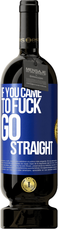 49,95 € | 红酒 高级版 MBS® 预订 如果你来他妈的，直走 蓝色标签. 可自定义的标签 预订 12 个月 收成 2016 Tempranillo