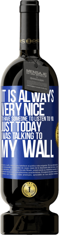 49,95 € | Red Wine Premium Edition MBS® Reserve It is always very nice to have someone to listen to you. Just today I was talking to my wall Blue Label. Customizable label Reserve 12 Months Harvest 2016 Tempranillo