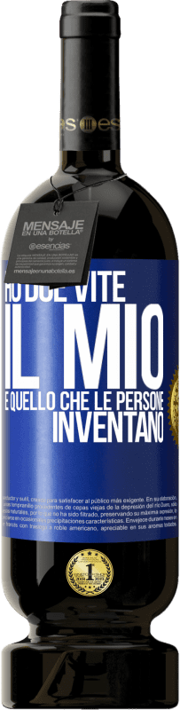 Spedizione Gratuita | Vino rosso Edizione Premium MBS® Riserva Ho due vite. Il mio e quello che le persone inventano Etichetta Blu. Etichetta personalizzabile Riserva 12 Mesi Raccogliere 2014 Tempranillo