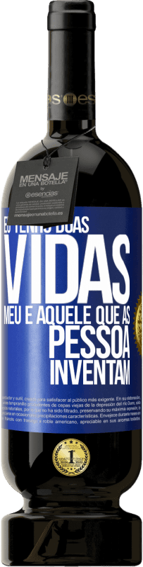 Envio grátis | Vinho tinto Edição Premium MBS® Reserva Eu tenho duas vidas. Meu e aquele que as pessoas inventam Etiqueta Azul. Etiqueta personalizável Reserva 12 Meses Colheita 2014 Tempranillo