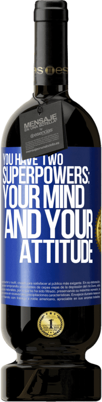49,95 € Free Shipping | Red Wine Premium Edition MBS® Reserve You have two superpowers: Your mind and your attitude Blue Label. Customizable label Reserve 12 Months Harvest 2014 Tempranillo