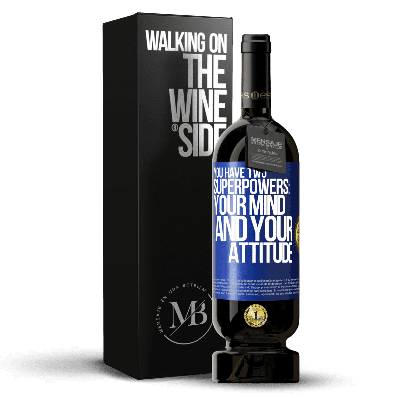 49,95 € Free Shipping | Red Wine Premium Edition MBS® Reserve You have two superpowers: Your mind and your attitude Blue Label. Customizable label Reserve 12 Months Harvest 2015 Tempranillo