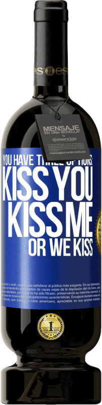 «You have three options: kiss you, kiss me or we kiss» Premium Edition MBS® Reserve