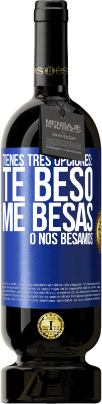 Envío gratis | Vino Tinto Edición Premium MBS® Reserva Tienes tres opciones: te beso, me besas o nos besamos Etiqueta Azul. Etiqueta personalizable Reserva 12 Meses Cosecha 2014 Tempranillo