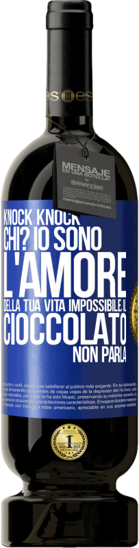 49,95 € Spedizione Gratuita | Vino rosso Edizione Premium MBS® Riserva Knock Knock. Chi? Io sono l'amore della tua vita Impossibile, il cioccolato non parla Etichetta Blu. Etichetta personalizzabile Riserva 12 Mesi Raccogliere 2014 Tempranillo